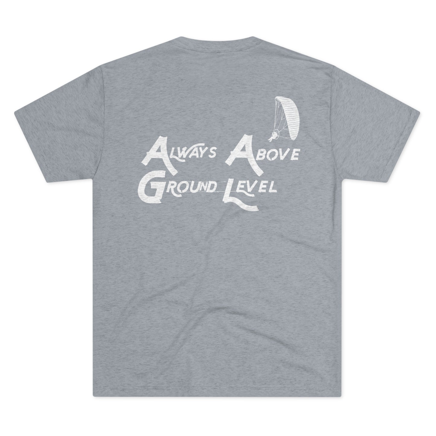 Always Above Ground Level Tee