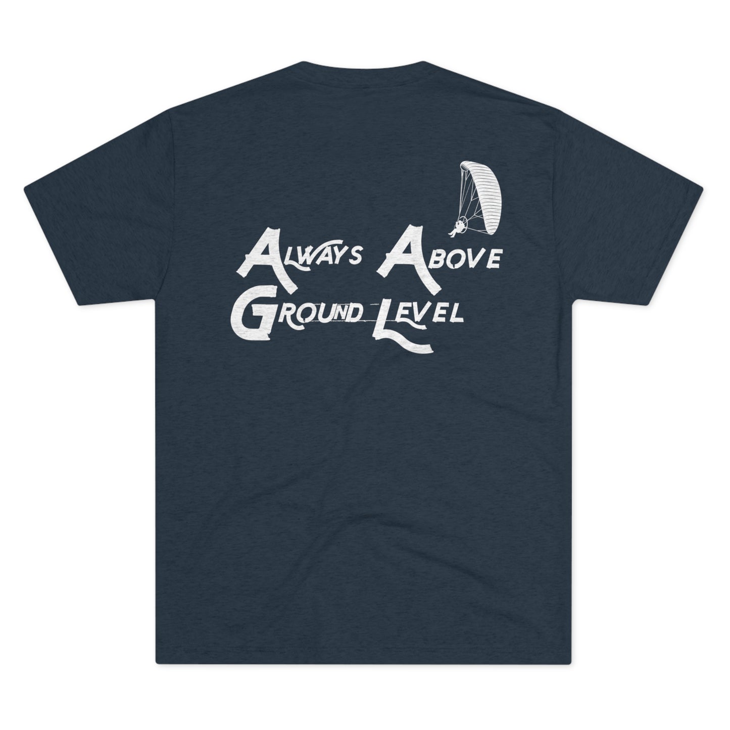 Always Above Ground Level Tee