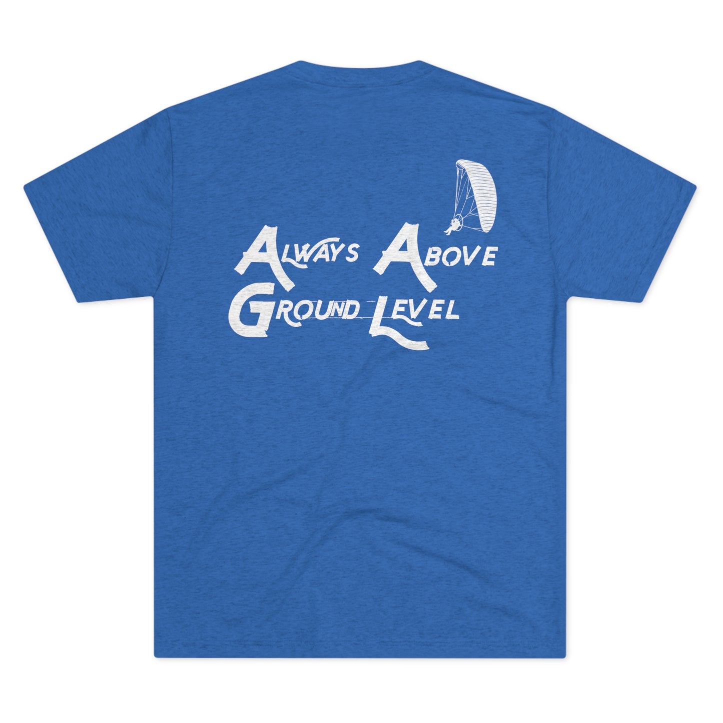 Always Above Ground Level Tee