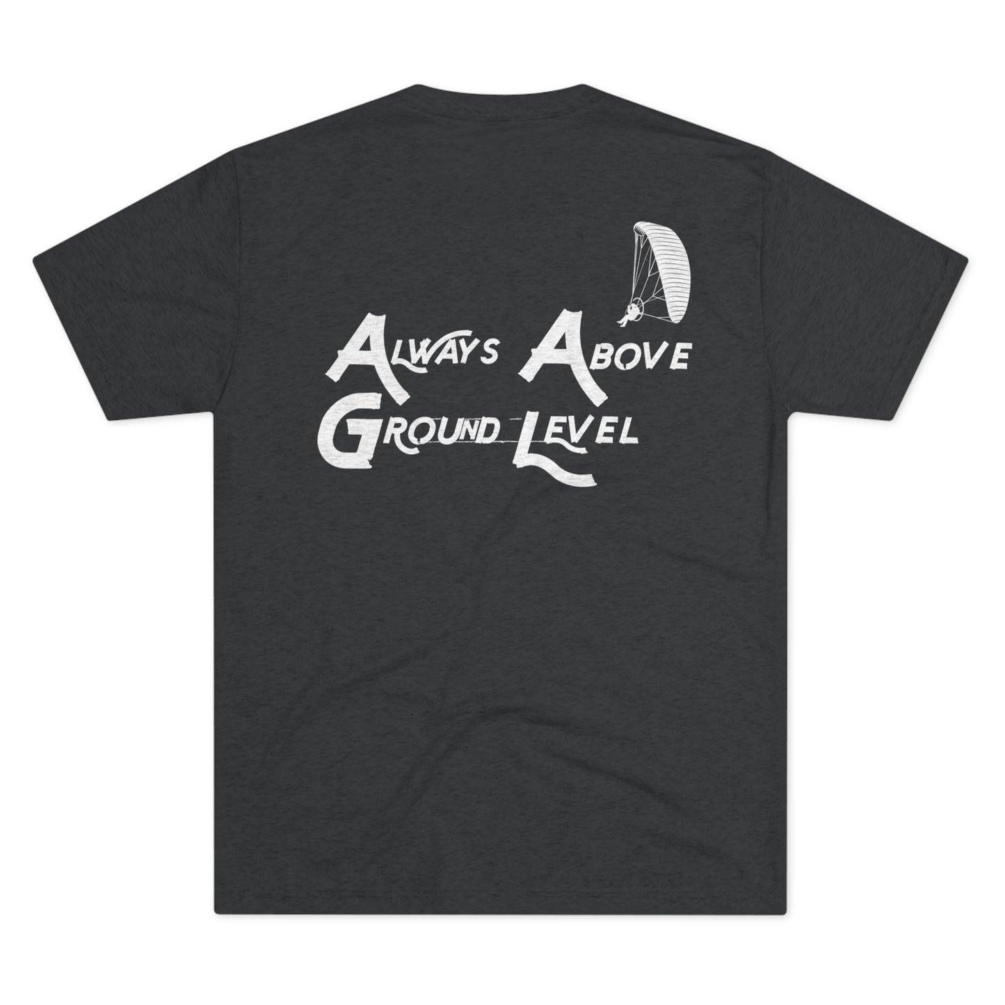 Always Above Ground Level Tee