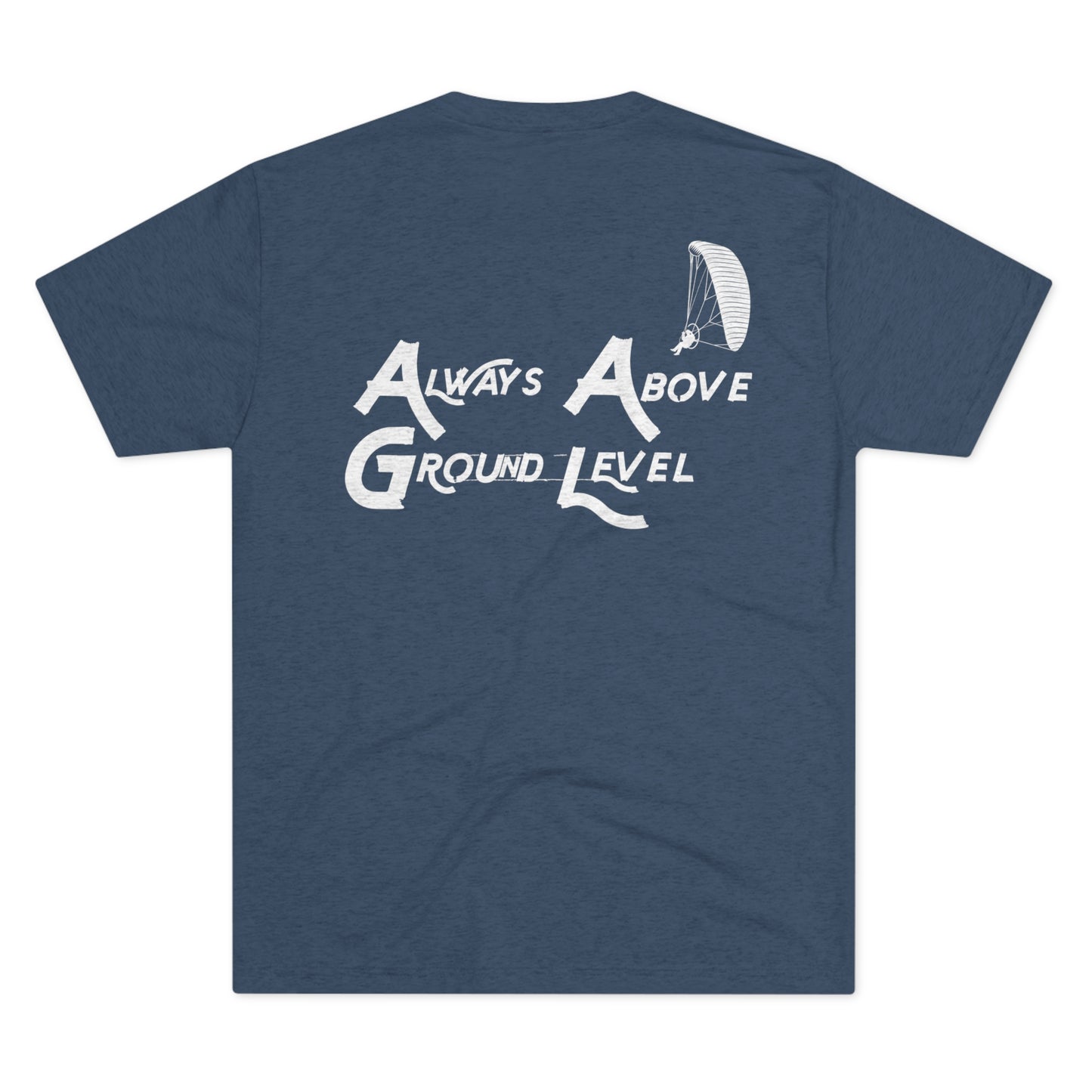 Always Above Ground Level Tee